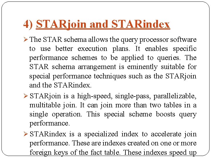 4) STARjoin and STARindex Ø The STAR schema allows the query processor software to