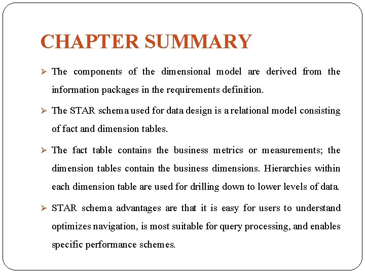 CHAPTER SUMMARY Ø The components of the dimensional model are derived from the information