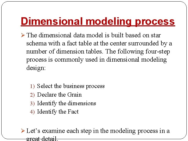 Dimensional modeling process Ø The dimensional data model is built based on star schema