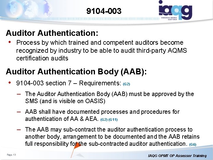 9104 -003 Auditor Authentication: • Process by which trained and competent auditors become recognized