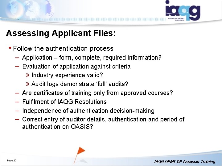 Assessing Applicant Files: • Follow the authentication process – Application – form, complete, required