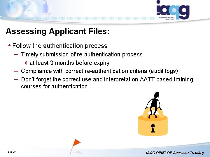 Assessing Applicant Files: • Follow the authentication process – Timely submission of re-authentication process
