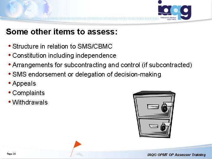 Some other items to assess: • Structure in relation to SMS/CBMC • Constitution including