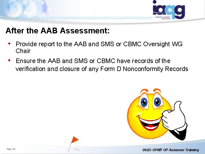 After the AAB Assessment: • Provide report to the AAB and SMS or CBMC