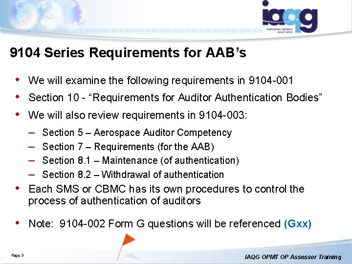 9104 Series Requirements for AAB’s • We will examine the following requirements in 9104