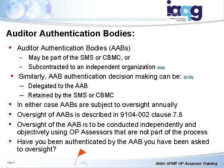 Auditor Authentication Bodies: • Auditor Authentication Bodies (AABs) - May be part of the