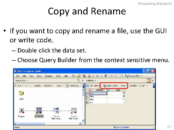 Copy and Rename Renaming datasets • If you want to copy and rename a