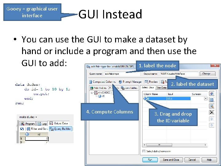 Gooey = graphical user interface GUI Instead • You can use the GUI to