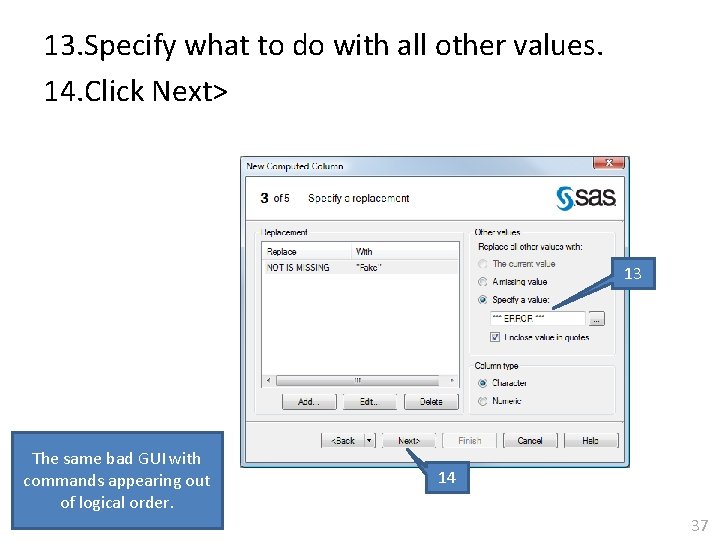 13. Specify what to do with all other values. 14. Click Next> 13 The