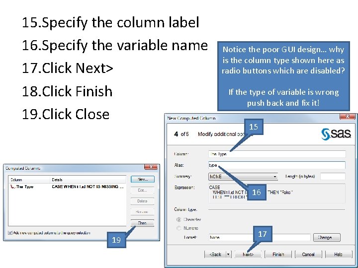 15. Specify the column label 16. Specify the variable name 17. Click Next> 18.