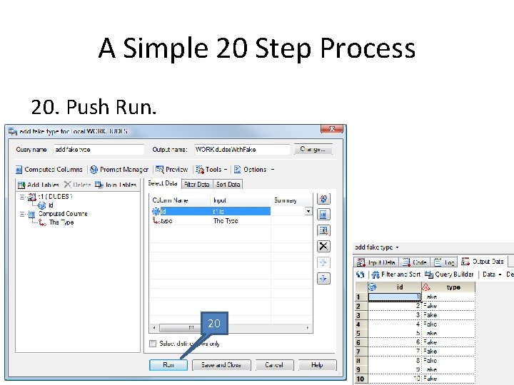 A Simple 20 Step Process 20. Push Run. 20 39 