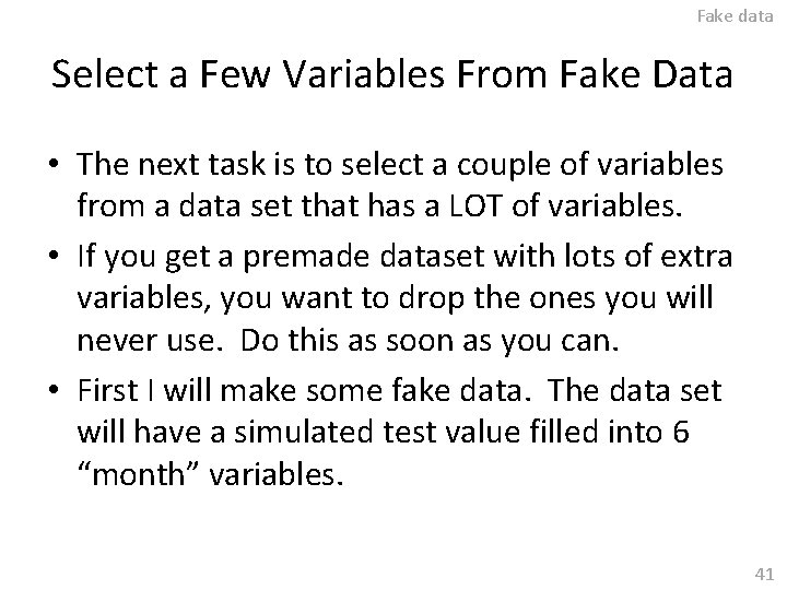 Fake data Select a Few Variables From Fake Data • The next task is