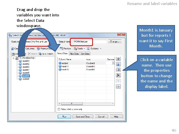 Rename and label variables Drag and drop the variables you want into the Select