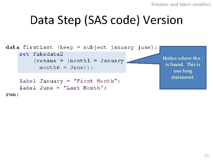 Rename and label variables Data Step (SAS code) Version Notice where the ; is