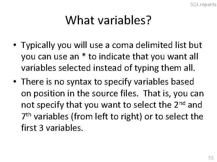 SQL reports What variables? • Typically you will use a coma delimited list but
