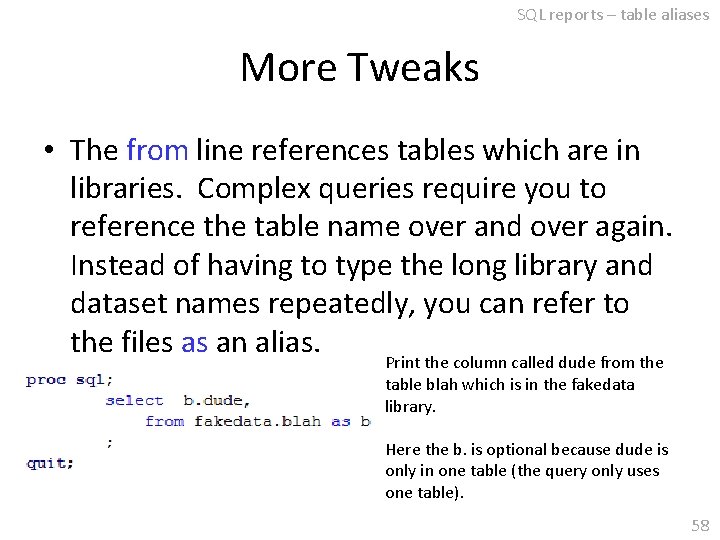 SQL reports – table aliases More Tweaks • The from line references tables which