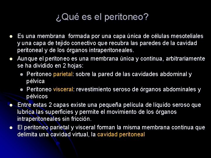 ¿Qué es el peritoneo? l l Es una membrana formada por una capa única