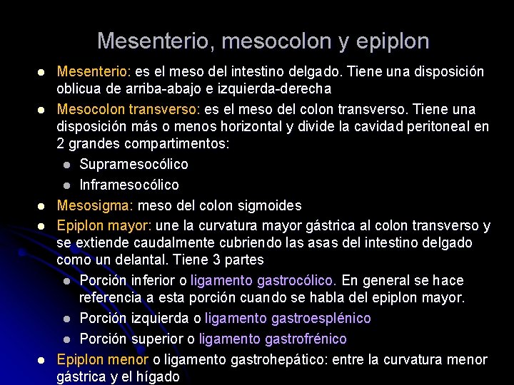 Mesenterio, mesocolon y epiplon l l l Mesenterio: es el meso del intestino delgado.