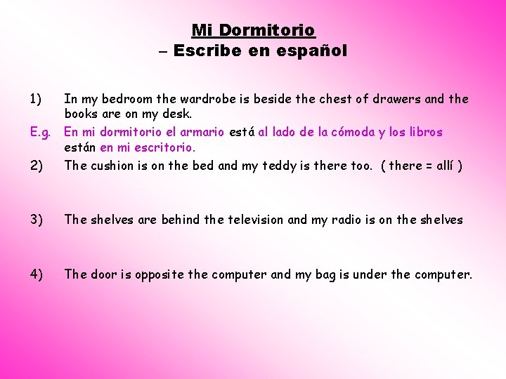 Mi Dormitorio – Escribe en español 1) 2) In my bedroom the wardrobe is