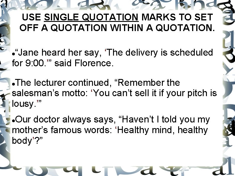 USE SINGLE QUOTATION MARKS TO SET OFF A QUOTATION WITHIN A QUOTATION. “Jane heard