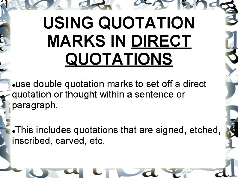 USING QUOTATION MARKS IN DIRECT QUOTATIONS use double quotation marks to set off a