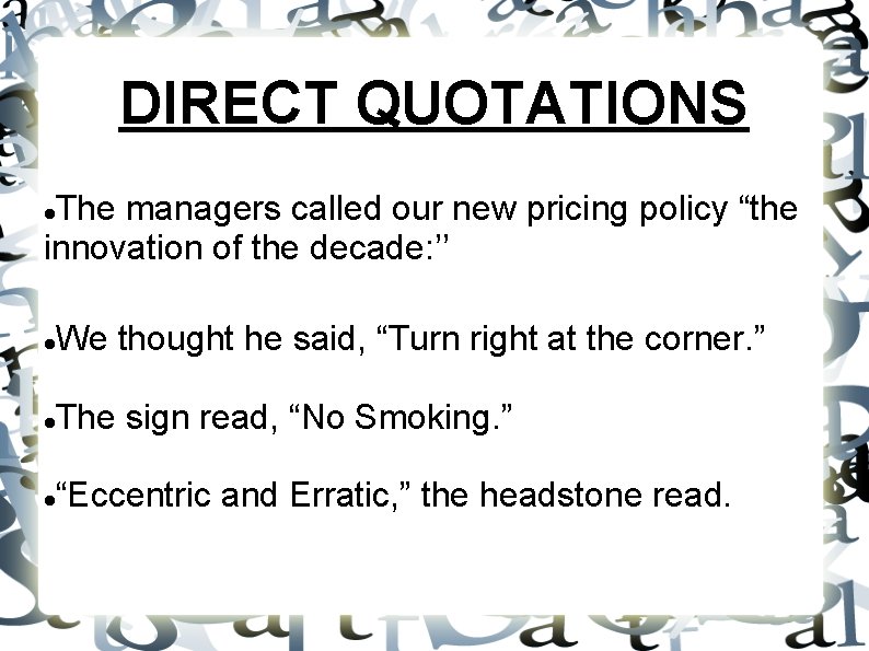 DIRECT QUOTATIONS The managers called our new pricing policy “the innovation of the decade: