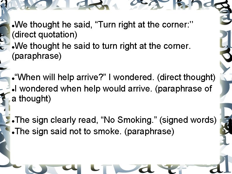 We thought he said, “Turn right at the corner: ’’ (direct quotation) We thought We thought he said, “Turn right at the corner: ’’ (direct quotation) We thought