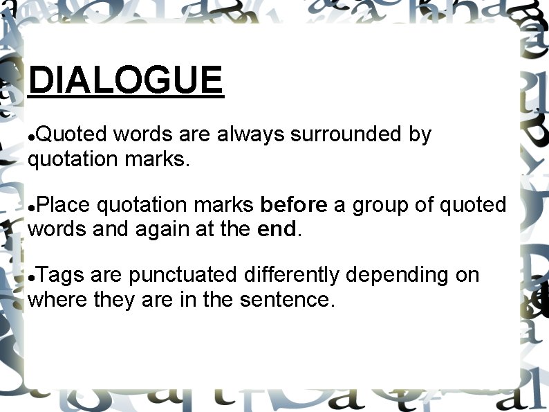 DIALOGUE Quoted words are always surrounded by quotation marks. Place quotation marks before a DIALOGUE Quoted words are always surrounded by quotation marks. Place quotation marks before a