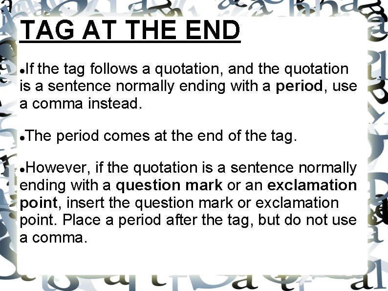 TAG AT THE END If the tag follows a quotation, and the quotation is TAG AT THE END If the tag follows a quotation, and the quotation is