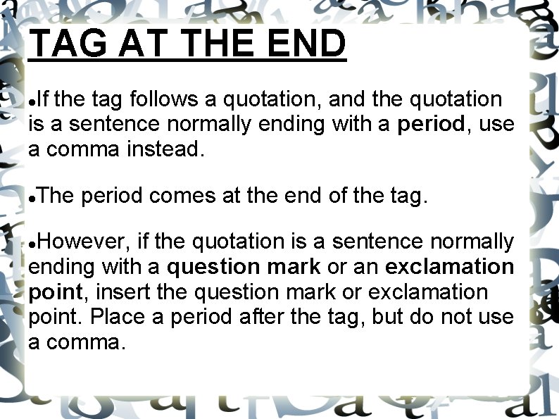 TAG AT THE END If the tag follows a quotation, and the quotation is