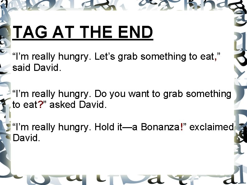TAG AT THE END “I’m really hungry. Let’s grab something to eat, ” said TAG AT THE END “I’m really hungry. Let’s grab something to eat, ” said