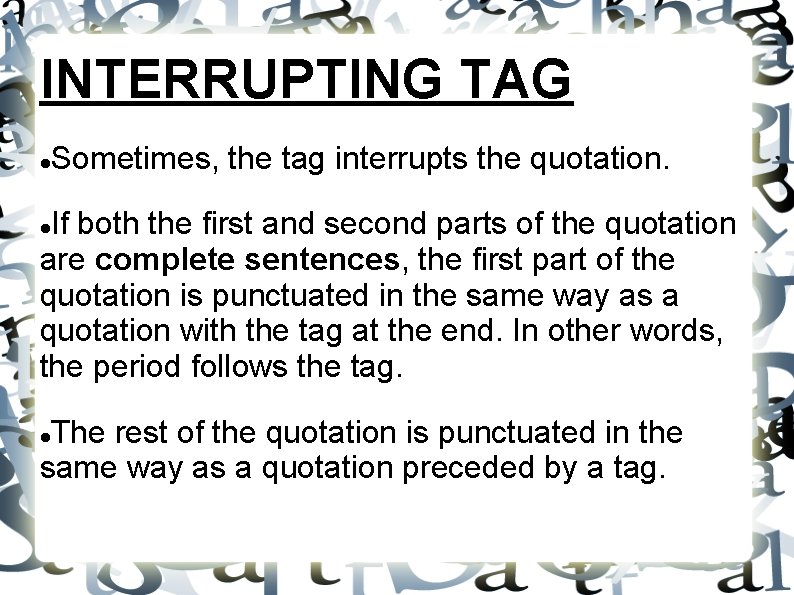 INTERRUPTING TAG Sometimes, the tag interrupts the quotation. If both the first and second