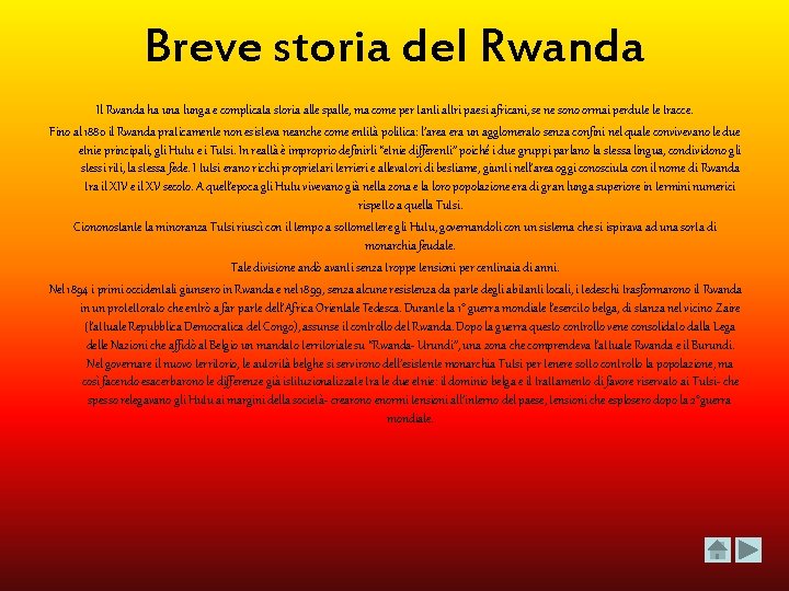 Breve storia del Rwanda Il Rwanda ha una lunga e complicata storia alle spalle,