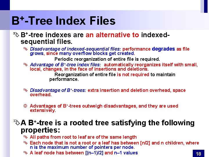 B+-Tree Index Files Ê B+-tree indexes are an alternative to indexedsequential files. Ê Disadvantage