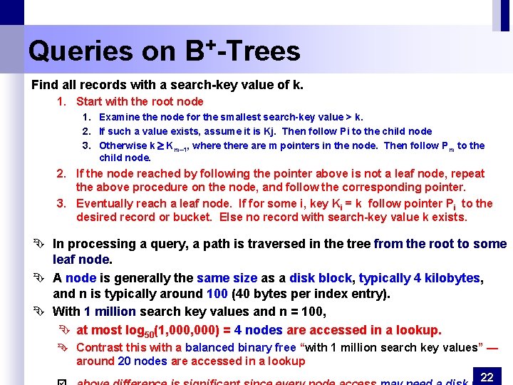 Queries on B+-Trees Find all records with a search-key value of k. 1. Start