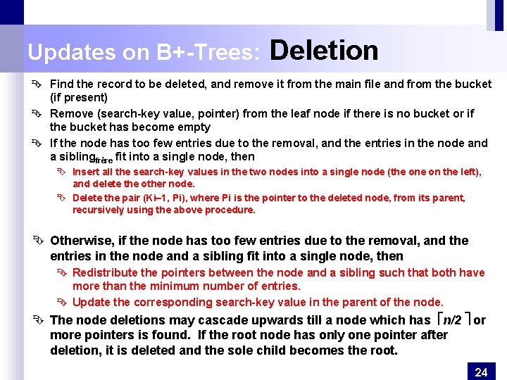 Updates on B+-Trees: Deletion Ê Find the record to be deleted, and remove it