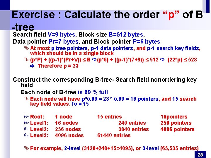 Exercise : Calculate the order “p” of B -tree Search field V=9 bytes, Block