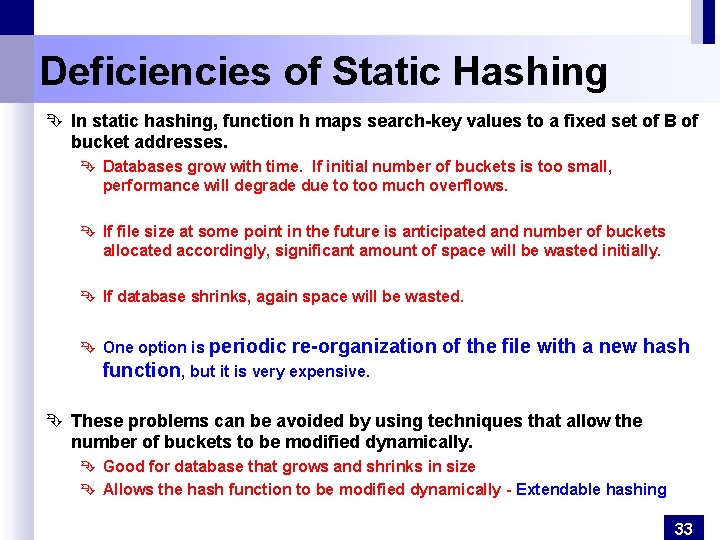 Deficiencies of Static Hashing Ê In static hashing, function h maps search-key values to