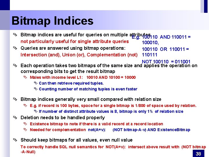 Bitmap Indices Ê Bitmap indices are useful for queries on multiple attributes E. g.