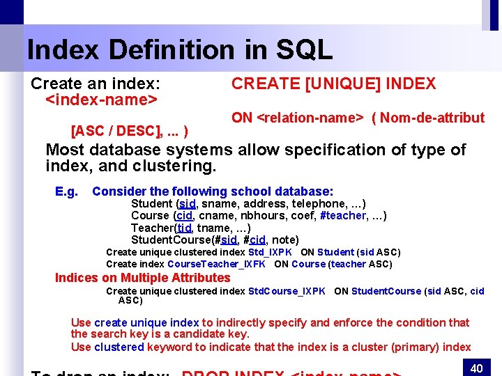 Index Definition in SQL Create an index: <index-name> [ASC / DESC], . . .
