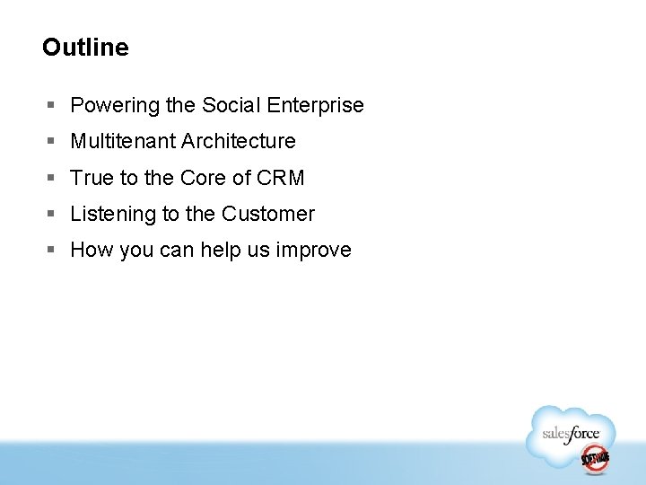 Outline § Powering the Social Enterprise § Multitenant Architecture § True to the Core