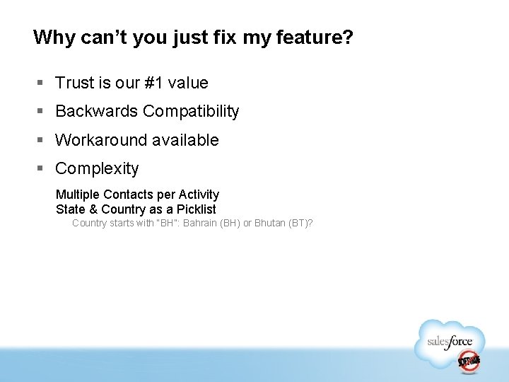Why can’t you just fix my feature? § Trust is our #1 value §