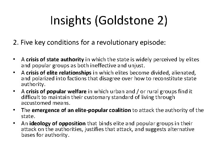 Insights (Goldstone 2) 2. Five key conditions for a revolutionary episode: • A crisis