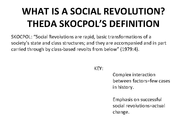 WHAT IS A SOCIAL REVOLUTION? THEDA SKOCPOL’S DEFINITION SKOCPOL: “Social Revolutions are rapid, basic