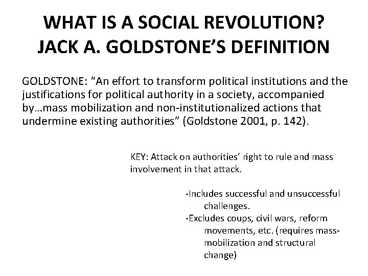 WHAT IS A SOCIAL REVOLUTION? JACK A. GOLDSTONE’S DEFINITION GOLDSTONE: “An effort to transform