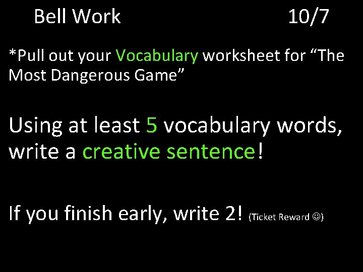 Bell Work 10/7 *Pull out your Vocabulary worksheet for “The Most Dangerous Game” Using