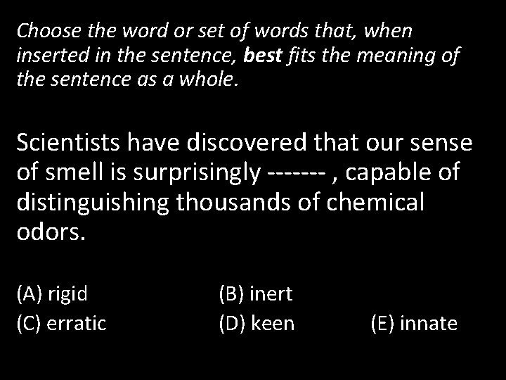 Choose the word or set of words that, when inserted in the sentence, best