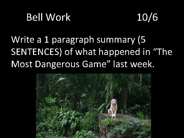 Bell Work 10/6 Write a 1 paragraph summary (5 SENTENCES) of what happened in