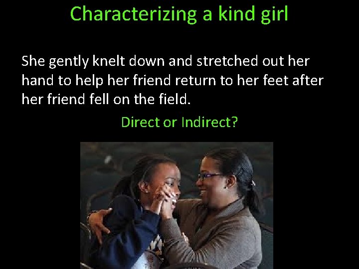 Characterizing a kind girl She gently knelt down and stretched out her hand to
