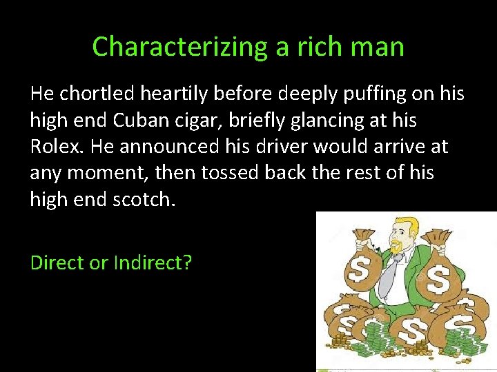 Characterizing a rich man He chortled heartily before deeply puffing on his high end